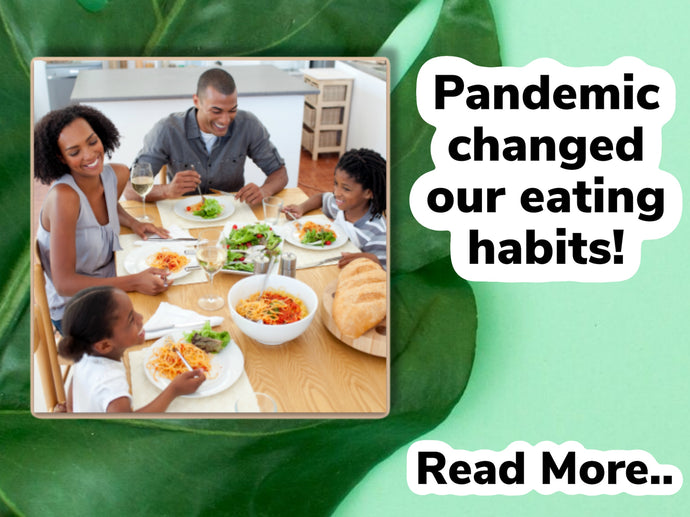 Pandemic changed our eating habits!